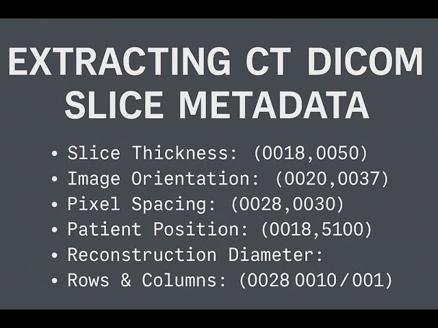 Extract CT DICOM Metadata Using Python | Slice Thickness, Orientation, Pixel Spacing & More