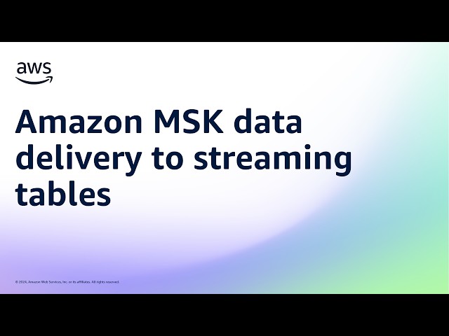 Amazon MSK data delivery to streaming tables | Amazon Web Services