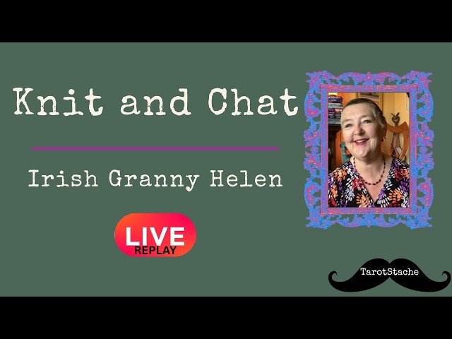Stitches and Sensemaking • Knit and Chat with Irish Granny Helen and TarotStache