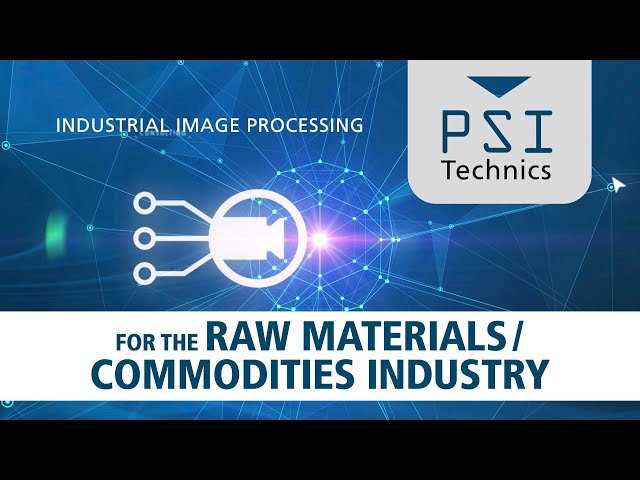 Industrial Image Processing for the Raw Materials/Commodities Industry, by PSI Technics