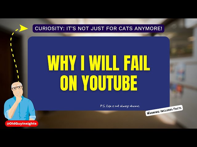 Why I Will Fail on YouTube