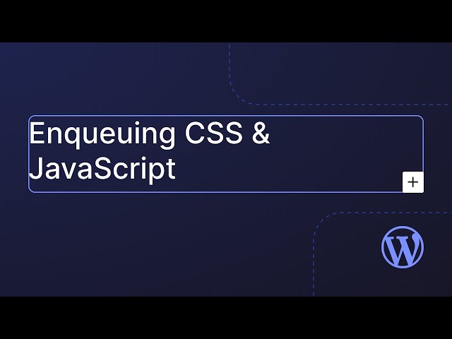 Enqueuing CSS and JavaScript