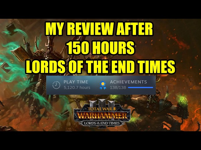 My Review After 150 Hours - Lords of The End Times - Total War Warhammer 3