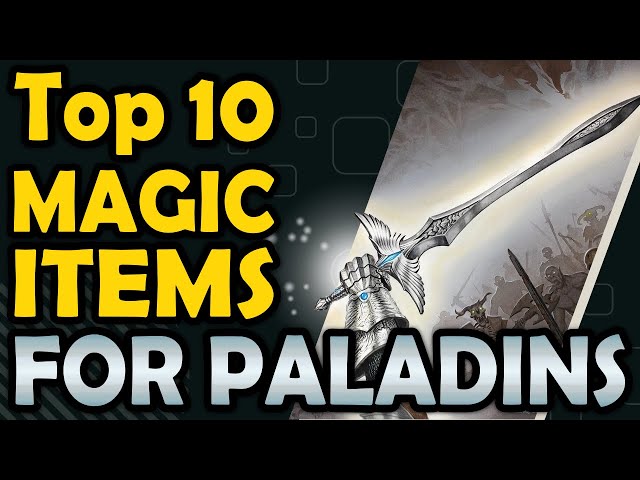 Top 10 Magic Items for Paladins - DnD 5e