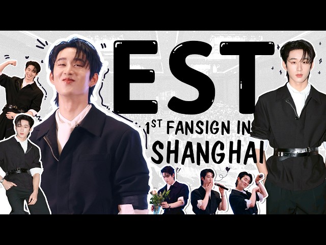 [Eng Sub] EST 1st FANSIGN IN SHANGHAI