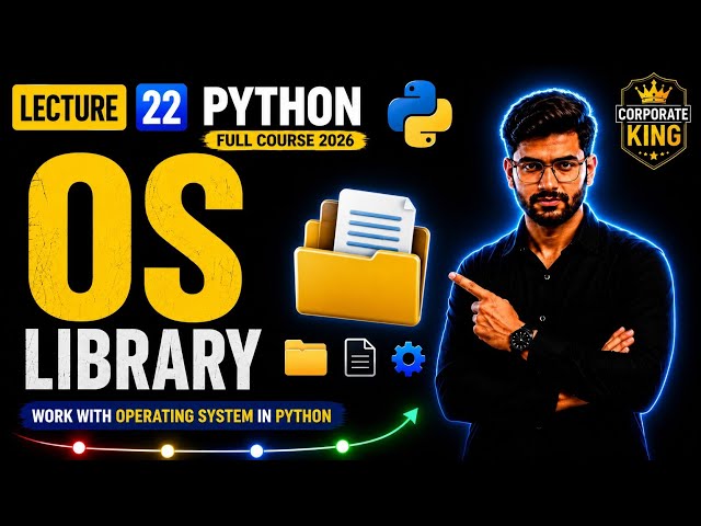 Lecture 22: Python OS Library Tutorial | (getcwd, mkdir, listdir, path) | Python Full Course 2026