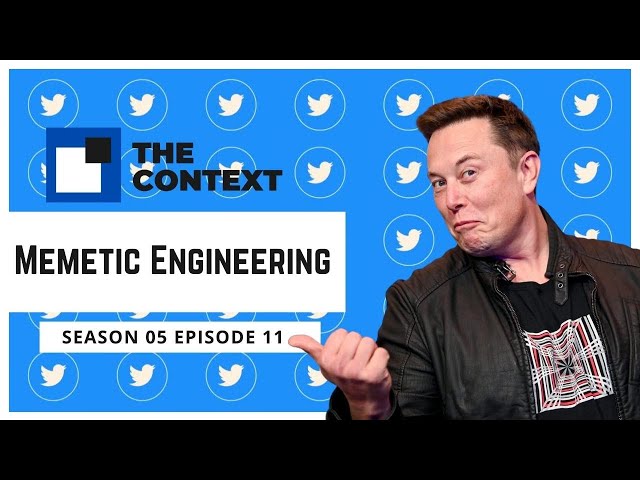 The Context S05E11: Memetic Engineering