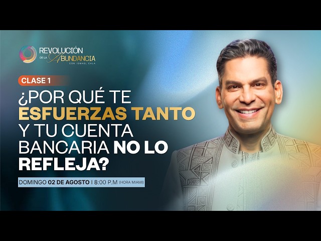 Clase 1 | ¿Por qué te esfuerzas tanto y tu cuenta bancaria no lo refleja?