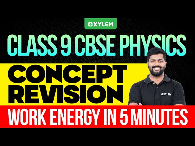 Class 9 CBSE Physics | Concept Revision Work Energy In 5 Minutes  | Xylem Class 9 CBSE