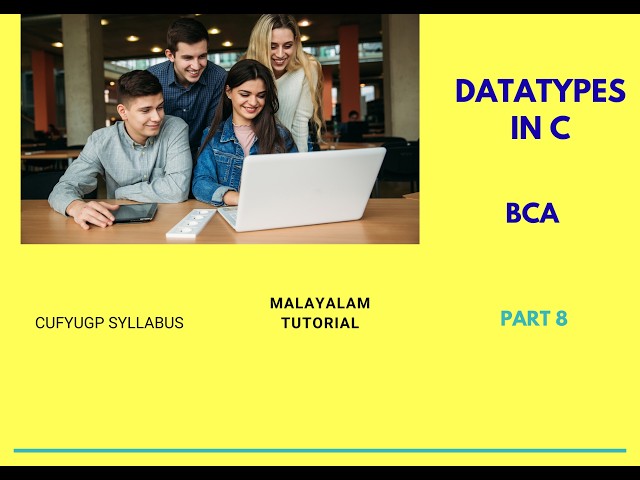 DataTypes in c | Fundamentals of C Programming | Malayalam Tutorial | CUFYUGP | Part 8