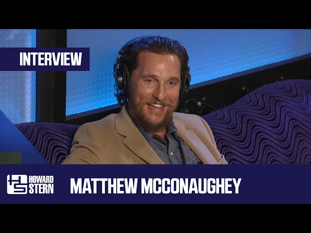 Matthew McConaughey | Howard Stern Interview