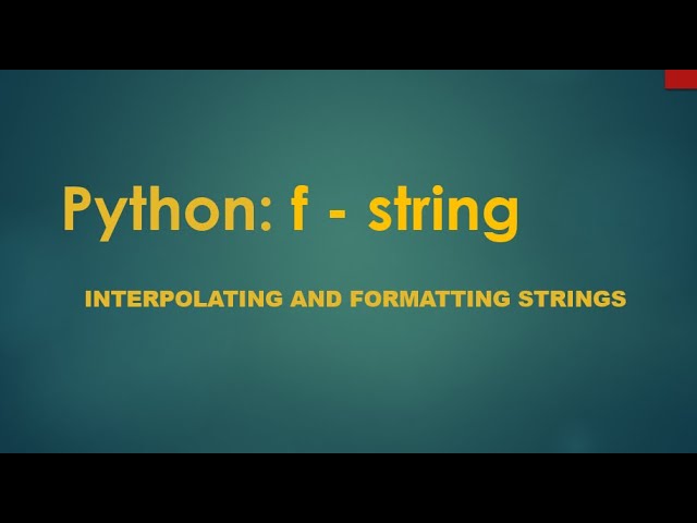 Interpolating and formatting strings in Python. use of f string.