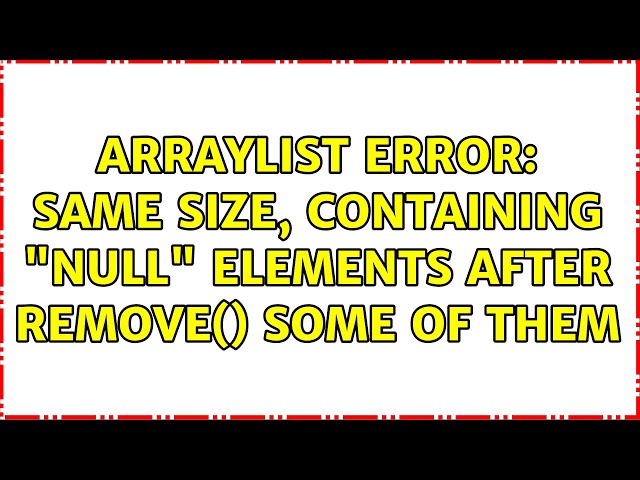ArrayList ERROR: same size, containing "null" elements after remove() some of them