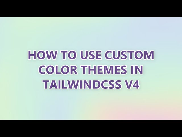 How to use custom color themes in TailwindCSS v4