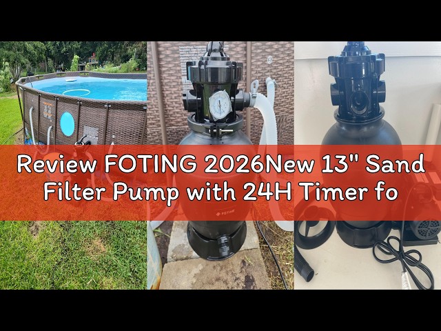 Review FOTING 2026New 13" Sand Filter Pump with 24H Timer for Above Ground Pool, 1HP 3800GPH Pool Pu