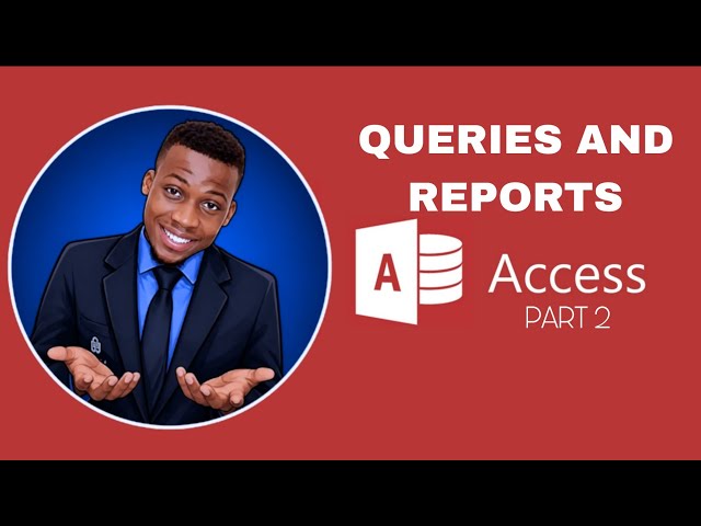 QUERIES AND REPORTS IN ACCESS | COMPUTER APPLICATIONS TECHNOLOGY 