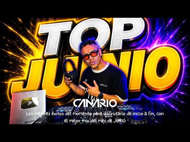 MIX TOP JUNIO 2026 - DJ CANARIO (AJENA, SECRETO, CHÉVERE, PALETA, TONTO, DICHAVATE, ETC)