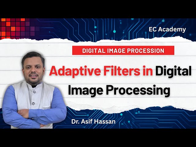 Adaptive Filters in Digital Image Processing (DIP) - Detailed Explanation | EC Academy