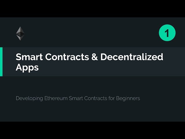 01. Smart Contracts and Decentralized Apps 101
