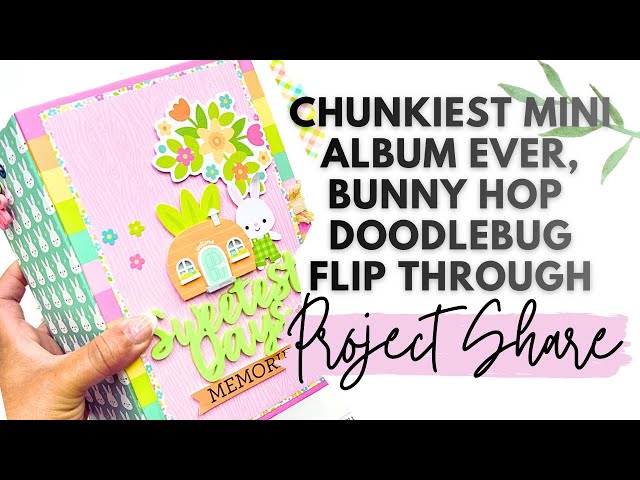 You HAVE to See This Mini Album in Motion| Bunny Hop DoodleBug Flip Through | CHUNKIEST Mini Album