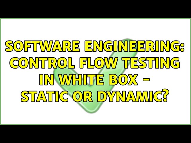 Software Engineering: Control flow testing in white box - static or dynamic?