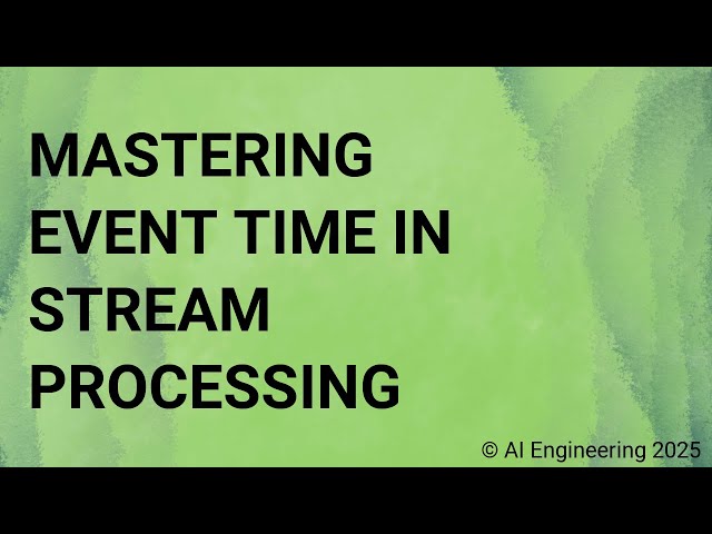 Mastering Event Time in Stream Processing
