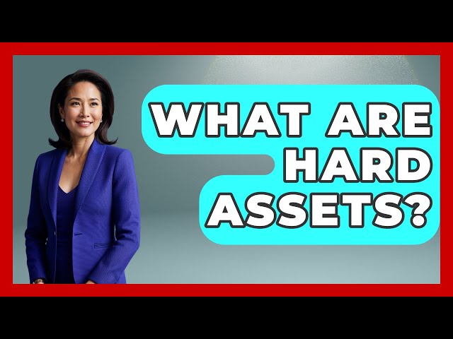 What Are Hard Assets? - The Right Politics