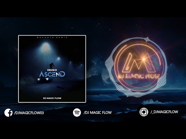 ASCEND - Dezko (Dj Magic Flow Bachata Remix)