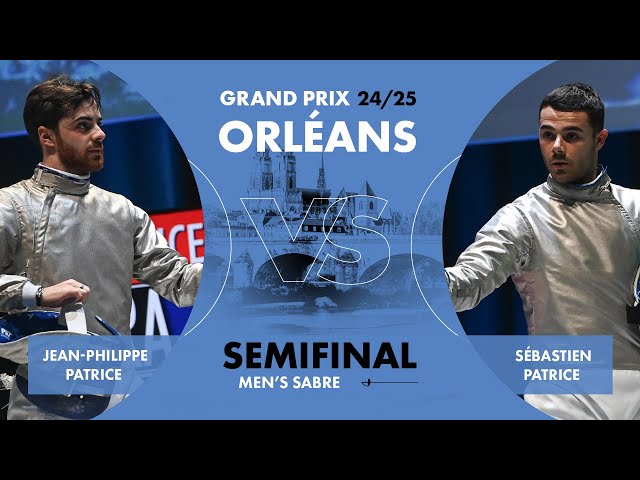 Men’s Semifinal | Jean-Philippe Patrice vs. Sébastien Patrice | 24/25 Orléans Sabre Grand Prix