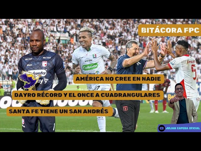 🚨🇨🇴 BITÁCORA: 'LA MECHA' NO CREE EN NADIE; EL SAN ANDRÉS DE SANTA FE; EL ONCE LISTO EN FINALES