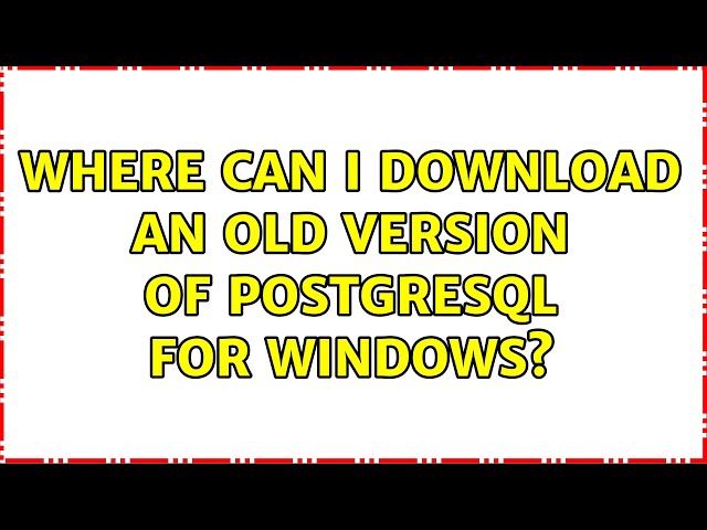 Where can I download an old version of PostgreSQL for Windows?