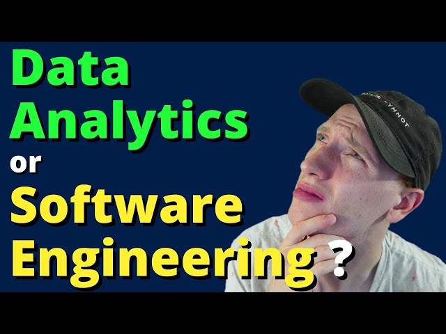 How to Choose Between a Career in Data Analytics vs Software Engineering