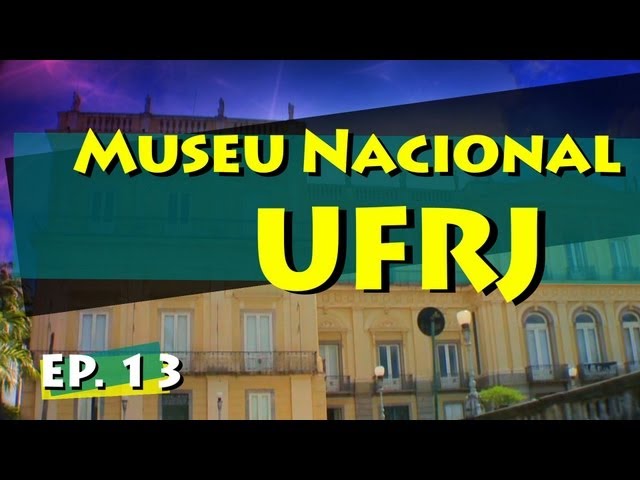 Conociendo museos - Episodio 13: Museo Nacional -- UFRJ