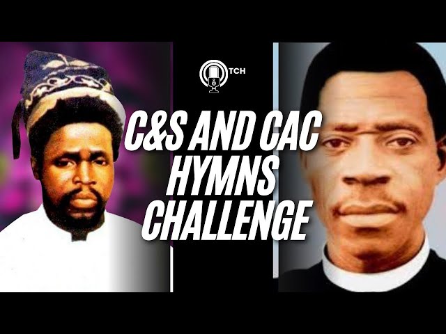 C&S AND CAC HYMNS CHALLENGE 