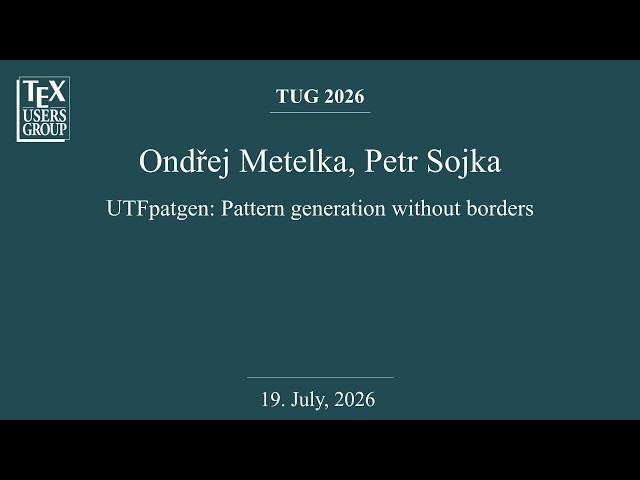 TUG 2026 — Ondřej Metelka, Petr Sojka — UTFpatgen: Pattern generation without borders
