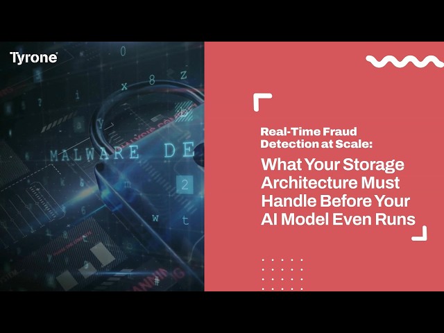 Real-Time Fraud Detection: What Your Storage Architecture Must Handle Before Your AI Model Even Runs
