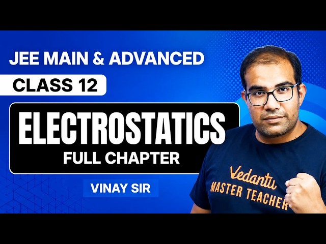 JEE Main and Advanced 2027 | ELECTROSTATICS | Most Detailed ONE SHOT | Vinay Shur Sir