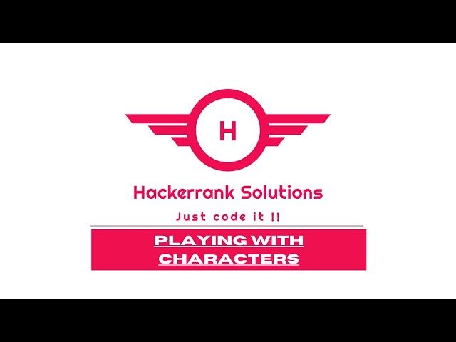 Hackerrank Solutions- Playing With Characters in C programing language