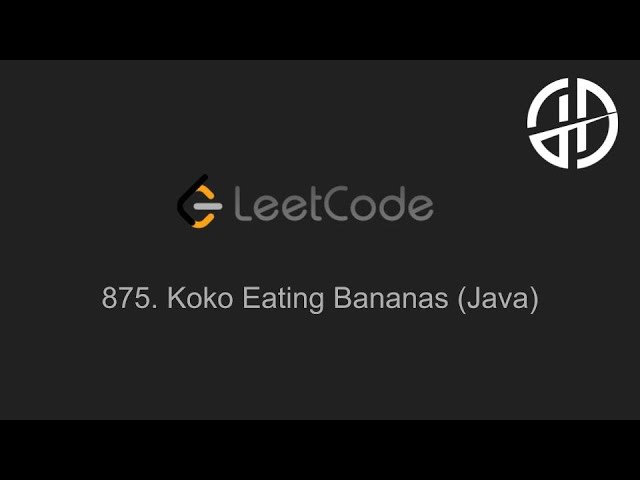 875. Koko Eating Bananas (LeetCode, Java)