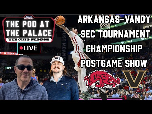 ARKANSAS-VANDY POSTGAME SHOW | SEC TOURNAMENT CHAMPIONSHIP GAME