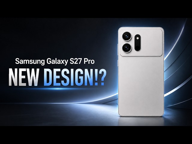 Samsung Galaxy S27 Pro New Design!?