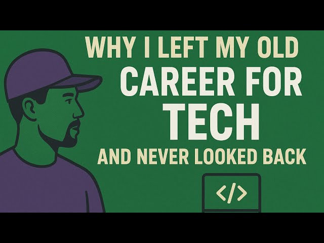 Why I Left My Old Career for Tech (and Never Looked Back)