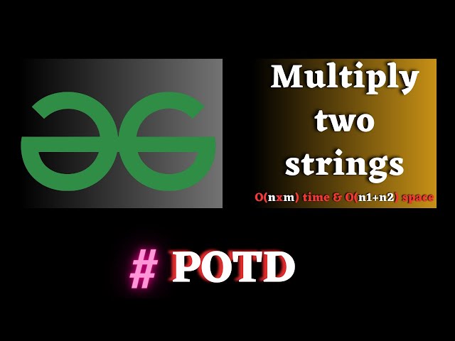 #57 GFG POTD, Multiply two strings solution | Puneet Kumar IIITD