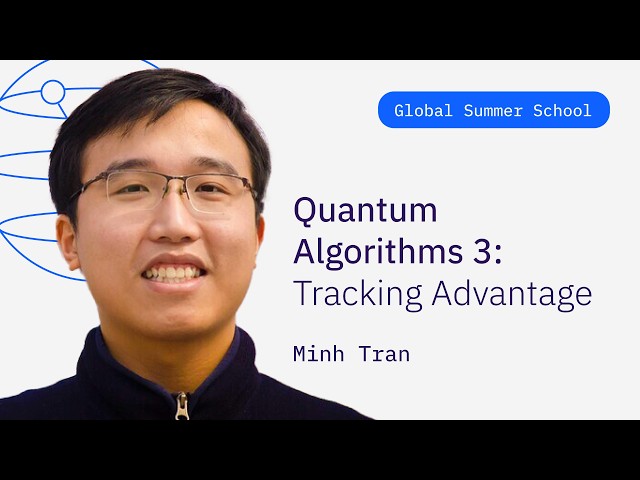 Quantum Algorithms Pt.3 Tracking Advantage | Minh Tran | QGSS26