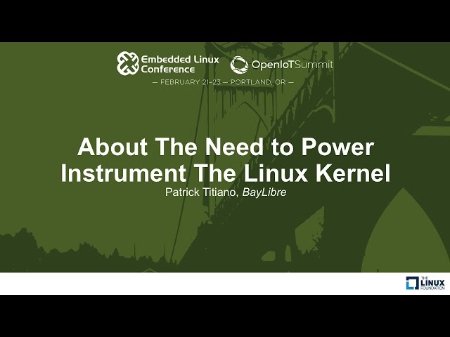 About The Need to Power Instrument The Linux Kernel - Patrick Titiano, BayLibre