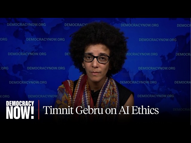 "Deep Unlearning": Timnit Gebru on AI Hype, Ethics & Algorithmic Racial Bias