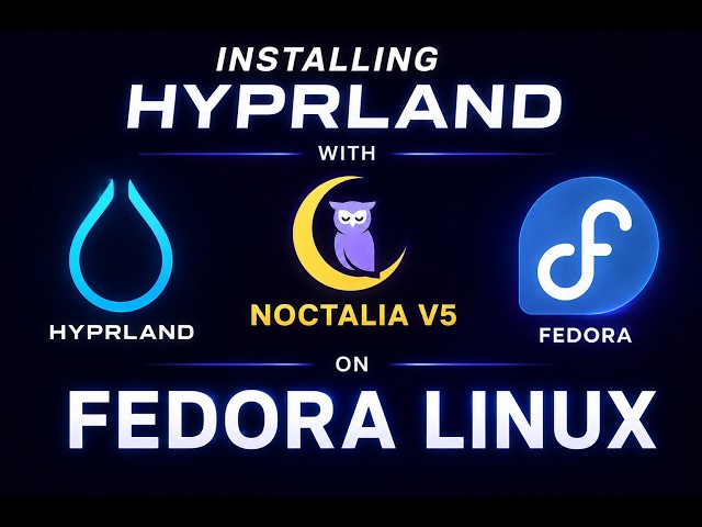 Installing my Hypland and Noctalia v5 setup on Fedora