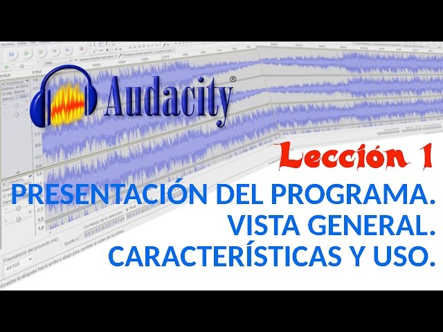 Audacity Tutorial 01/22: Program Presentation. Overview. Features and Use.