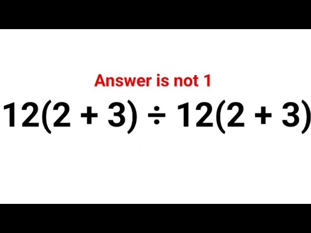 12(2 + 3) ÷ 12(2 + 3) The answer is not 1. Many got it wrong! A Ukraine Math Test #math #ukraine