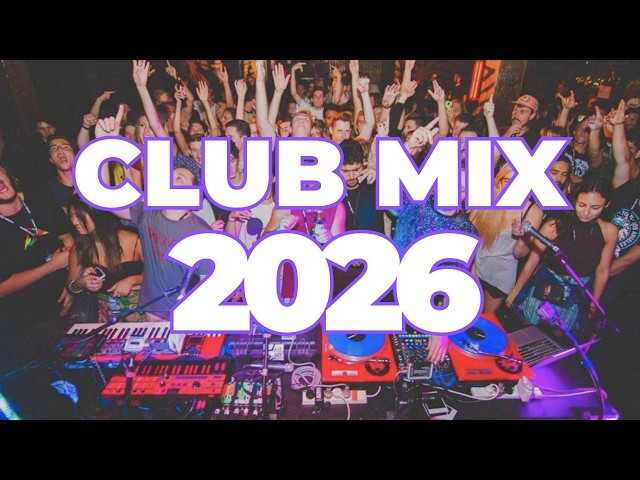 DJ CLUB MIX 2026 - Remixes & Mashups of Popular Songs 2026 | Pitbull, Florida, Nickiminaj, Rihanna